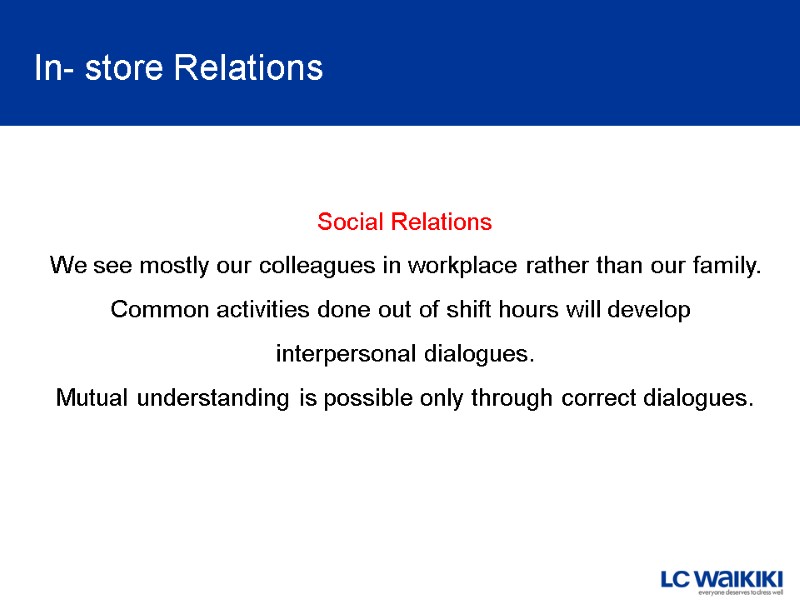 Social Relations We see mostly our colleagues in workplace rather than our family. Common